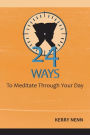 24 Ways To Meditate Through Your Day