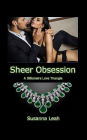 Sheer Obsession: A Billionaire Love Triangle