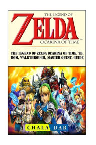 Title: The Legend of Zelda Ocarina of Time, 3D, Rom, Walkthrough, Master Quest, Guide, Author: Chala Dar