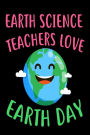 Earth Science Teachers Love Earth Day: Environmental Protection Gift Book for Teachers