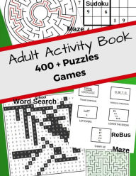 Title: Adult Activity Book 400 + Puzzles Games: Jumbo With Mazes, Sudoku, Word Search, Rebus Help No Bored! For Adults Helps Manage Stress, Author: Jerrod Koch