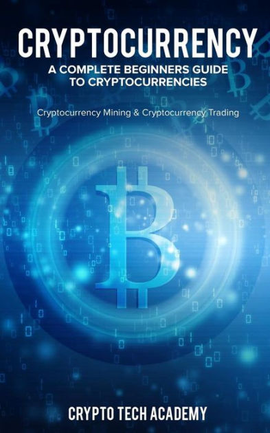 cryptocurrency the complete guide to understanding cryptocurrency