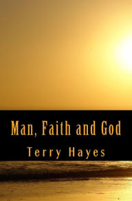 Title: Man, Faith and God, Author: Terry Hayes