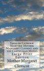 Tales of Catholic Martyrs: Mother Margaret Clement and the Carthusian Monks: Large Print Edition