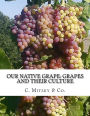 Our Native Grape: Grapes and Their Culture: A List of Old and New Grape Varieties