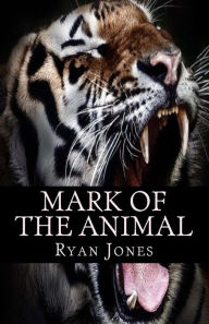 Title: Mark of The Animal, Author: Ryan Jones
