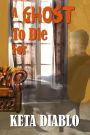 A Ghost To Die For