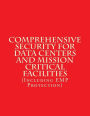 Comprehensive Security for Data Centers and Mission Critical Facilities: (Including EMP Protection)