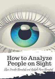 Title: How to Analyze People on Sight, Author: Ralph Paine Benedict