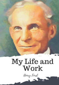 Title: My Life and Work, Author: Henry Ford