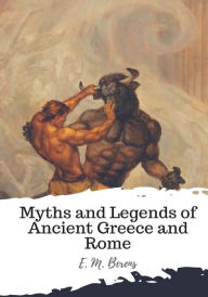 Title: Myths and Legends of Ancient Greece and Rome, Author: E. M. Berens