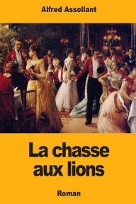 Title: La chasse aux lions, Author: Alfred Assollant