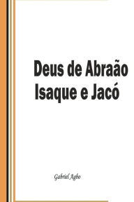 Title: Deus de Abraão, Isaque e Jacó, Author: Gabriel Agbo