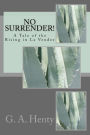 No Surrender!: A Tale of the Rising in La Vendee