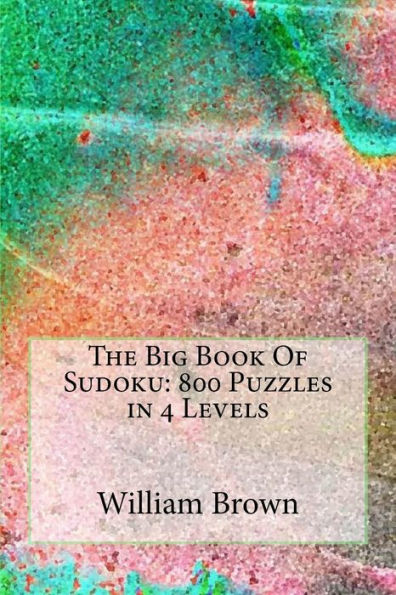 The Big Book Of Sudoku: 800 Puzzles in 4 Levels