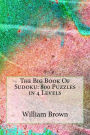 The Big Book Of Sudoku: 800 Puzzles in 4 Levels
