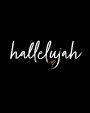 Hallelujah: My Prayer Journal / Notebook: 8