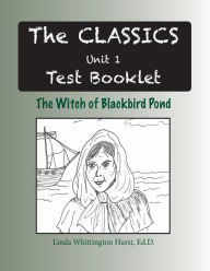 Title: The Classics Unit 1: The Witch of Blackbird Pond Test Booklet, Author: Linda W Hurst