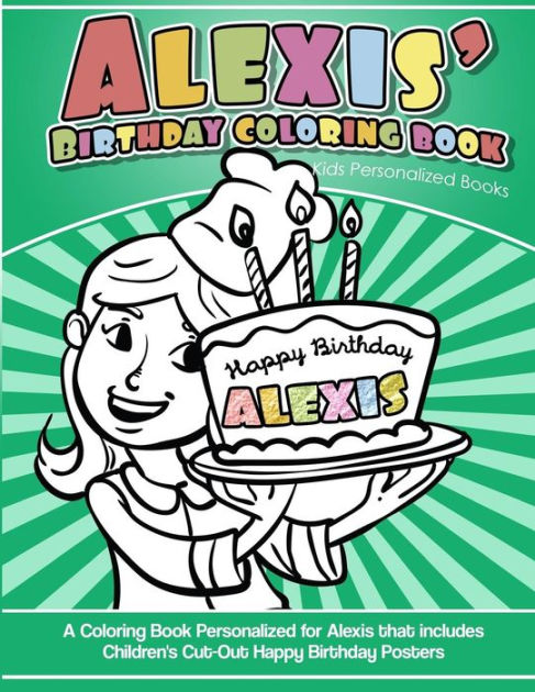 Alexis’ Birthday Coloring Book Kids Personalized Books: A Coloring Book