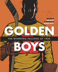 Title: Golden Boys: The Winnipeg Falcons of 1920, Author: Paul Keery