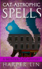 Cat-astrophic Spells (Wonder Cats Mystery Series #3)