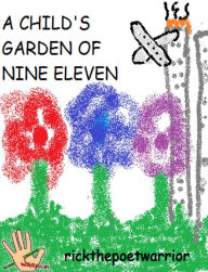 Title: A Child's Garden Of Nine Eleven, Author: RickthePoetWarrior RickthePoetWarrior