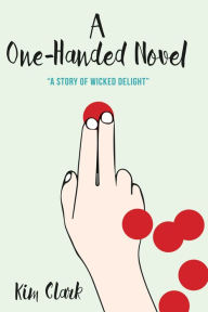 Title: A One-Handed Novel, Author: Kim Clark