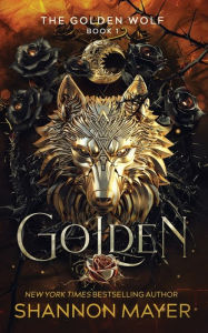 Title: Golden, Author: Shannon Mayer