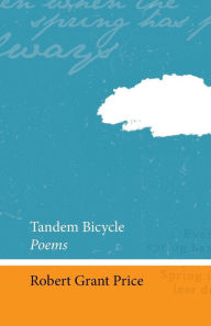 Title: Tandem Bicycle: Poems, Author: Robert Grant Price