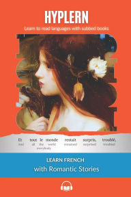 Learn French with Romantic Stories: Interlinear French to English