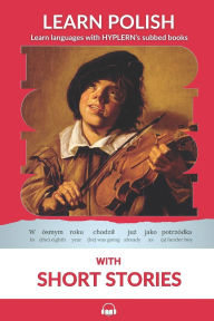 Title: Learn Polish with Short Stories: Interlinear Polish to English, Author: Bermuda Word Hyplern