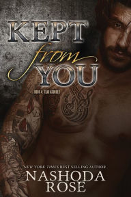Title: Kept from You, Author: Nashoda Rose