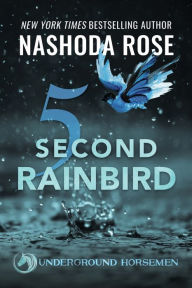Title: Five Second Rainbird, Author: Nashoda Rose