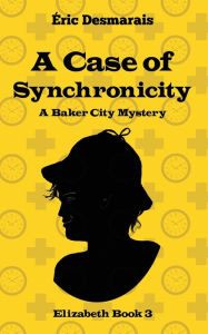Title: A Case of Synchronicity, Author: Eric Desmarais