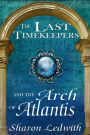 The Last Timekeepers and the Arch of Atlantis