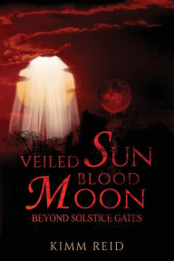 Title: Veiled Sun Blood Moon, Author: Kimm Reid