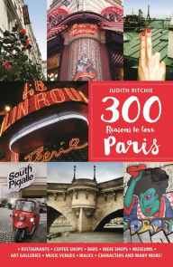 Title: 300 Reasons to Love Paris, Author: Judith Ritchie