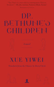 Title: Dr. Bethune's Children, Author: Xue Yiwei