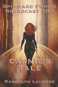 Title: Spinward Fringe Broadcast 10.5: Carnie's Tale, Author: Randolph LaLonde