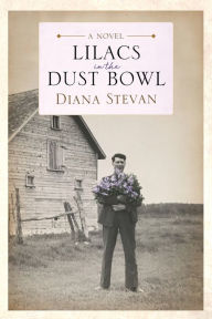 Title: Lilacs in the Dust Bowl, Author: Diana Stevan