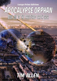 Title: Apocalypse Orphan (Large Print Edition), Author: Tim Allen