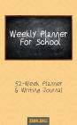 Weekly Planner for School: 52 Week Planner & Writing Journal With Chalkboard Cover (5x8 Inches / Yellow)