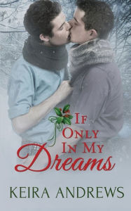 Title: If Only in My Dreams, Author: Keira Andrews