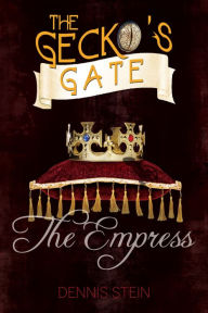 Title: The Gecko's Gate: The Empress, Author: Dennis Stein