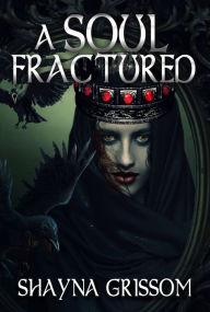 Title: A A Soul Fractured, Author: Shayna Grissom