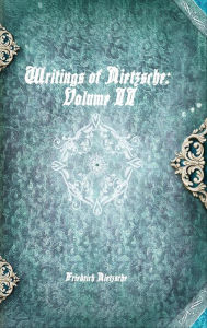 Title: Writings of Nietzsche: Volume II, Author: Friedrich Nietzsche