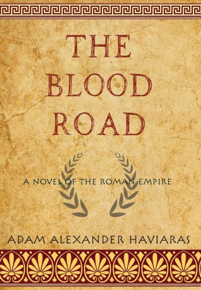 The Blood Road: A Novel of the Roman Empire