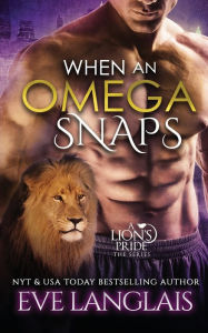 Title: When An Omega Snaps, Author: Eve Langlais