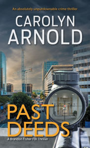 Title: Past Deeds: An absolutely unputdownable crime thriller, Author: Carolyn Arnold
