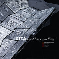 Title: CITA Complex Modelling, Author: Mette Ramsgaard Thomsen